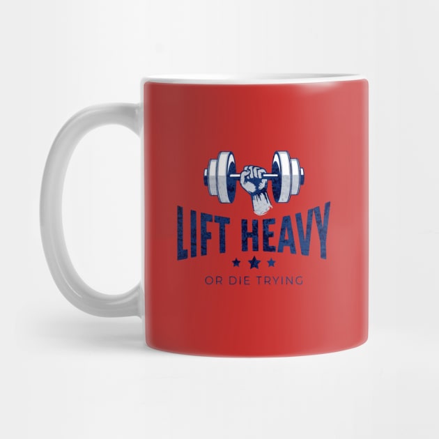 Lift Heavy or Die Trying by RuthlessMasculinity